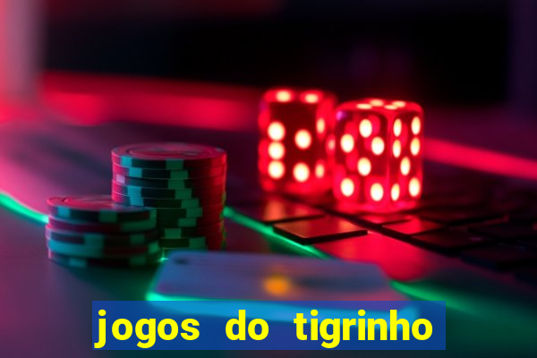 jogos do tigrinho que da bonus no cadastro